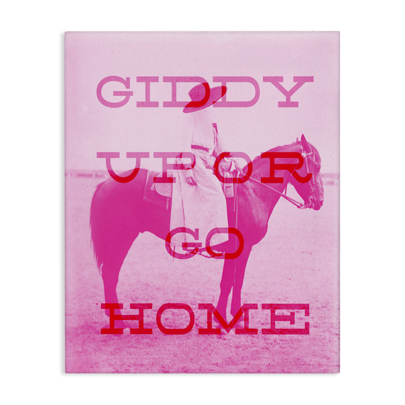 Toile «Giddy Up or Go Home» par Daphne Polselli, H 20 po x l 16 po