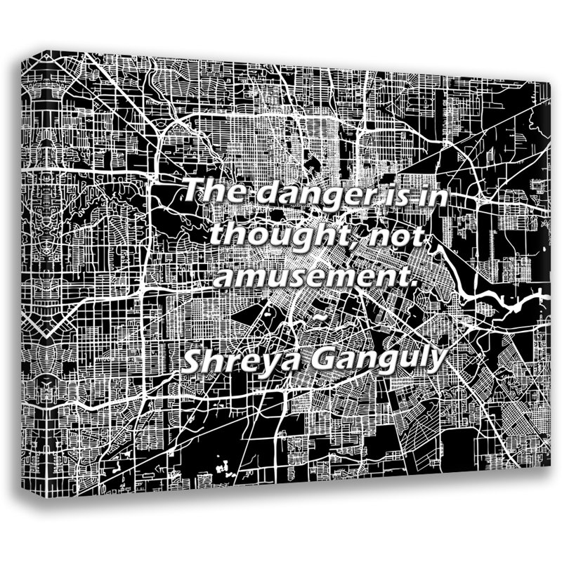 Citation artistique «Le danger est dans la pensée, pas dans l'amusement». Toile tendue par Shreya, H 17 po x l 24 po