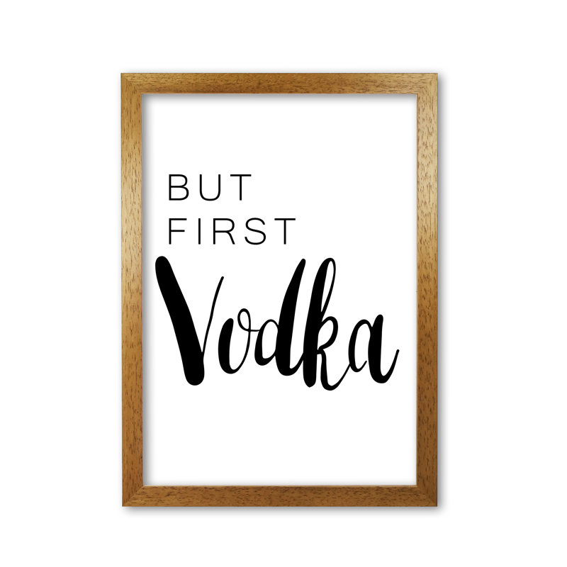 But First Vodka - Single Picture Frame Rectangle Print, 85 cm H x 60 cm W x 5 cm D, Honey Oak Frame