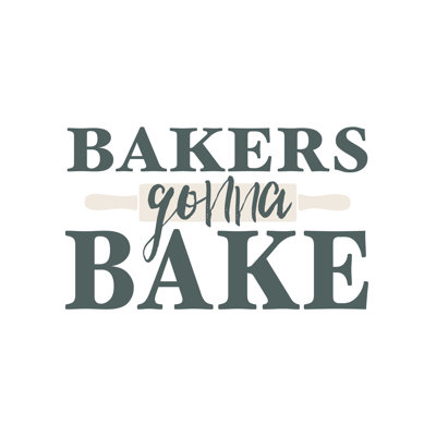 " Bakers Gonna Bake "