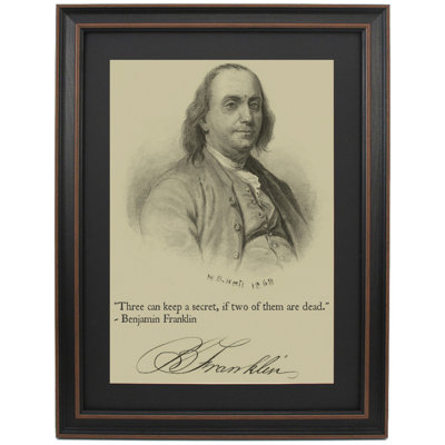 Benjamin Franklin Portrait & Quote "Three Can Keep A Secret, If Two Of Them Are Dead."