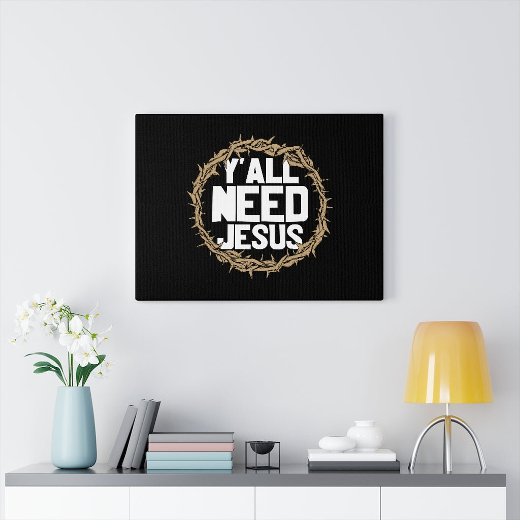 Y'all Need Jesus - Wrapped Canvas Print