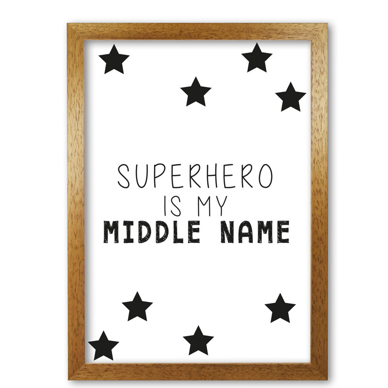 Superhero Is My Middle Name - Print, 30 cm H x 21 cm W x 5 cm D, Honey Oak Frame