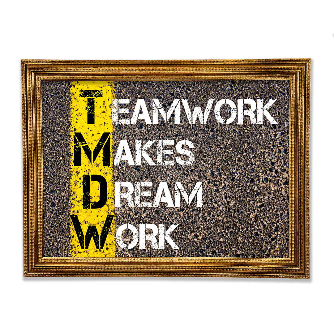 Teamwork Makes Dream Work - Einzelne Bilderrahmen Kunstdrucke