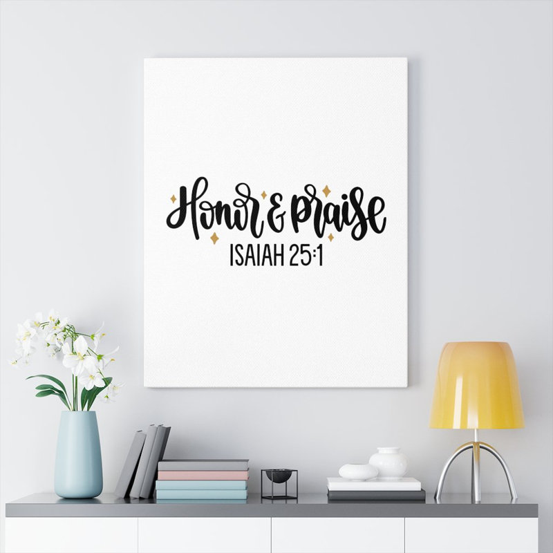 Honour And Praise Isaiah 25:1 - Wrapped Canvas Print, 61cm H x 46cm W