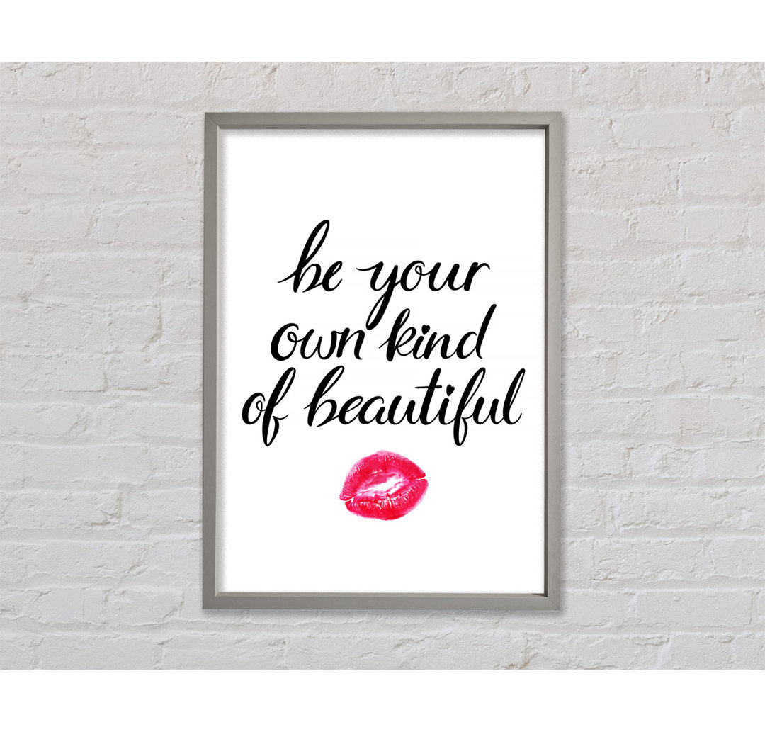 Be Your Own Kind Of Beautiful - Einzelne Bilderrahmen Kunstdrucke auf Leinwand