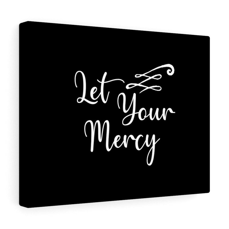Let Your Mercy - Wrapped Canvas Print