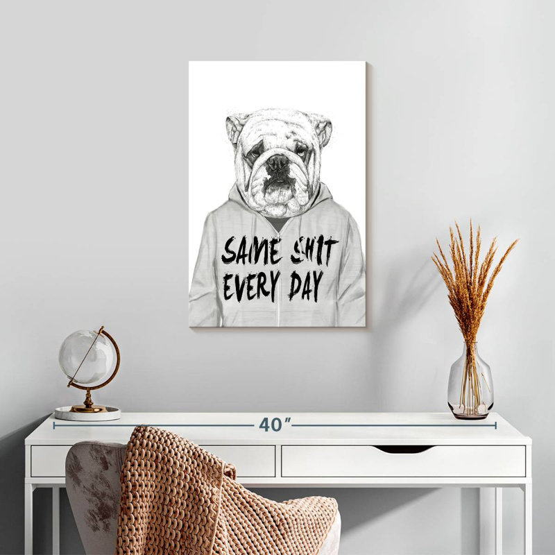 Same Shit Every Day, 24" H x 16" W