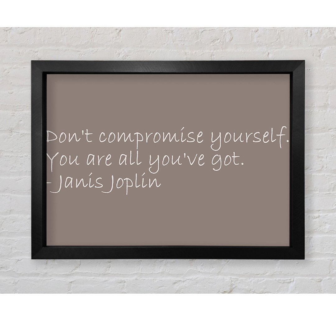 Gerahmtes Poster Berühmtes Zitat Janis Joplin Don't Compromise Yourself Beige