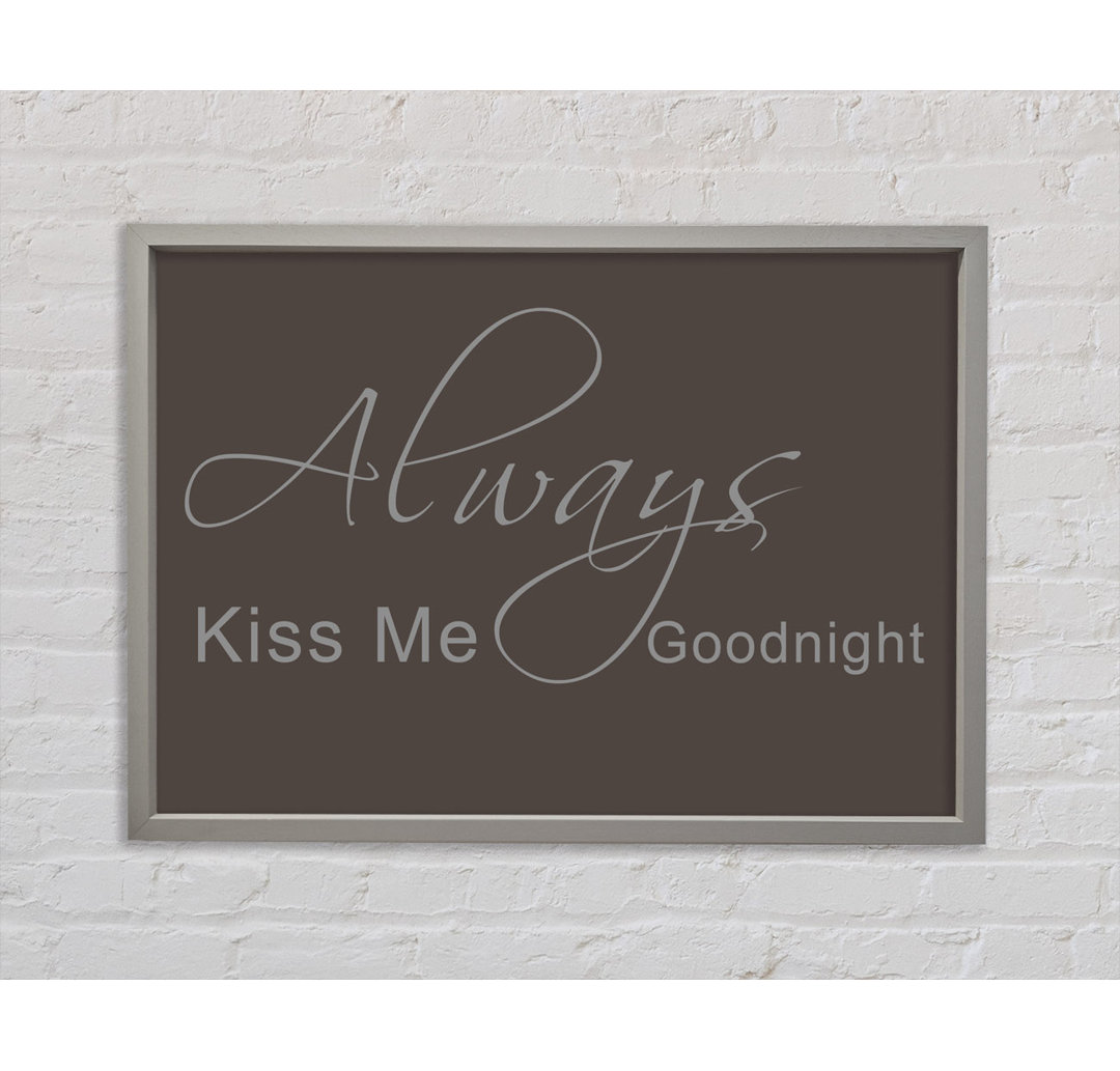 Always Kiss Me Goodnight 2 Chocolate - Einzelner Bilderrahmen Typografie auf Leinwand