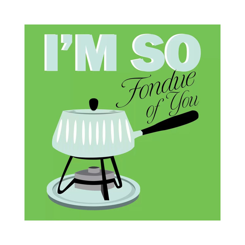 I Am So Fondue Of You by Unknown Artist - Wrapped Canvas Print, 66.04 cm H x 66.04 cm W x 3.175 cm D