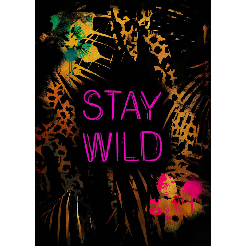 Stay Wild - Print on Canvas, Umframed, 71.2cm H x 50.8cm W x 0.2cm D