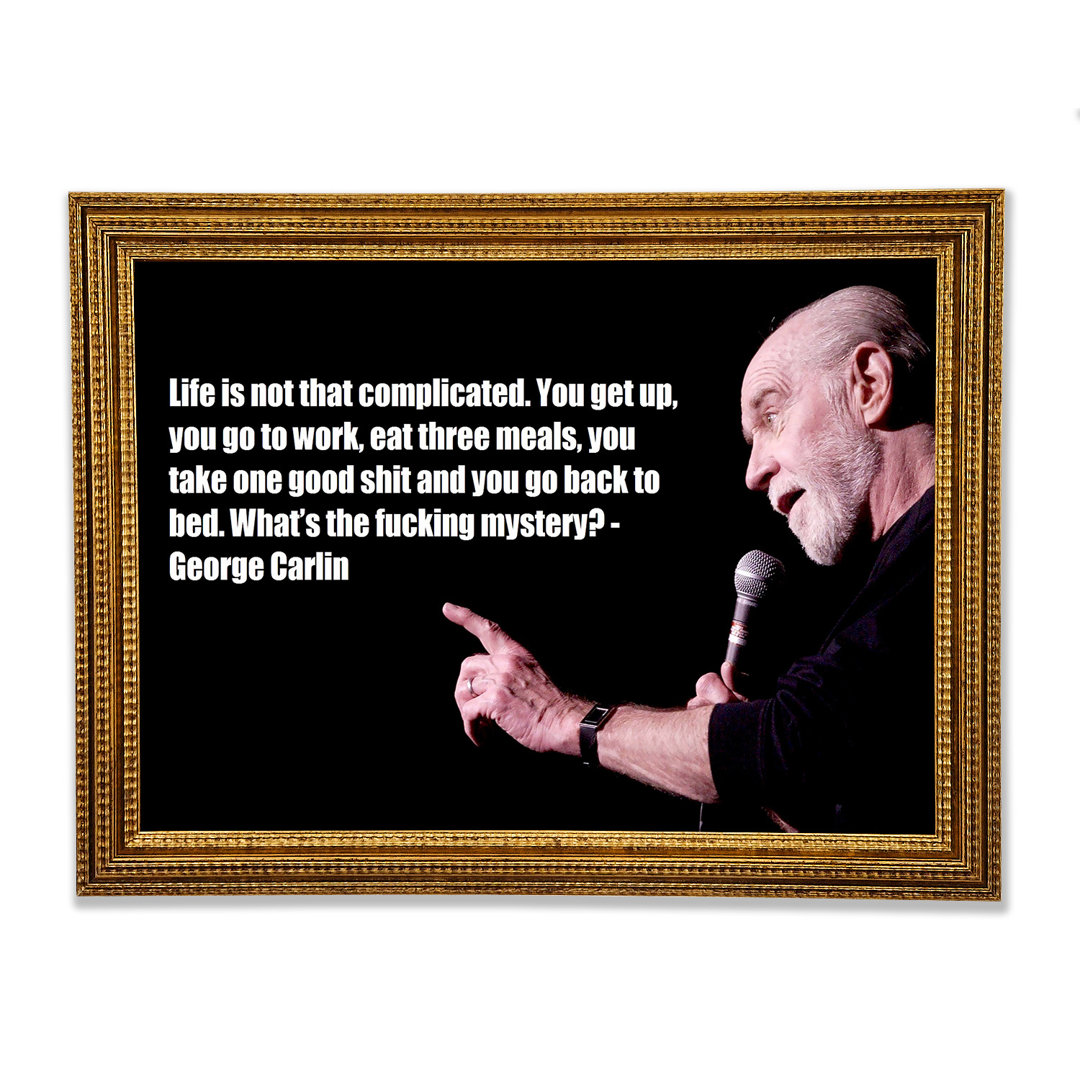 Witziges Zitat George Carlin Gerahmter Druck