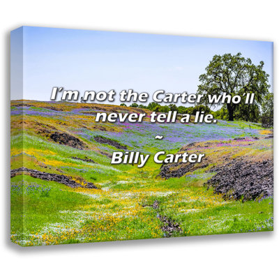 Billy Carter Quote: I’m not the Carter who’ll never tell a lie.