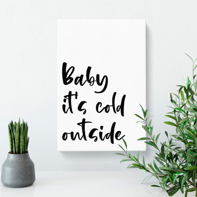 Baby Its Cold - Wrapped Canvas