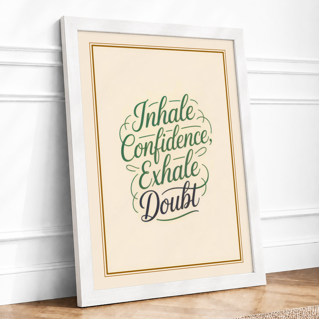 Inhale Confidence Exhale Doubt Typography - Framed Print
