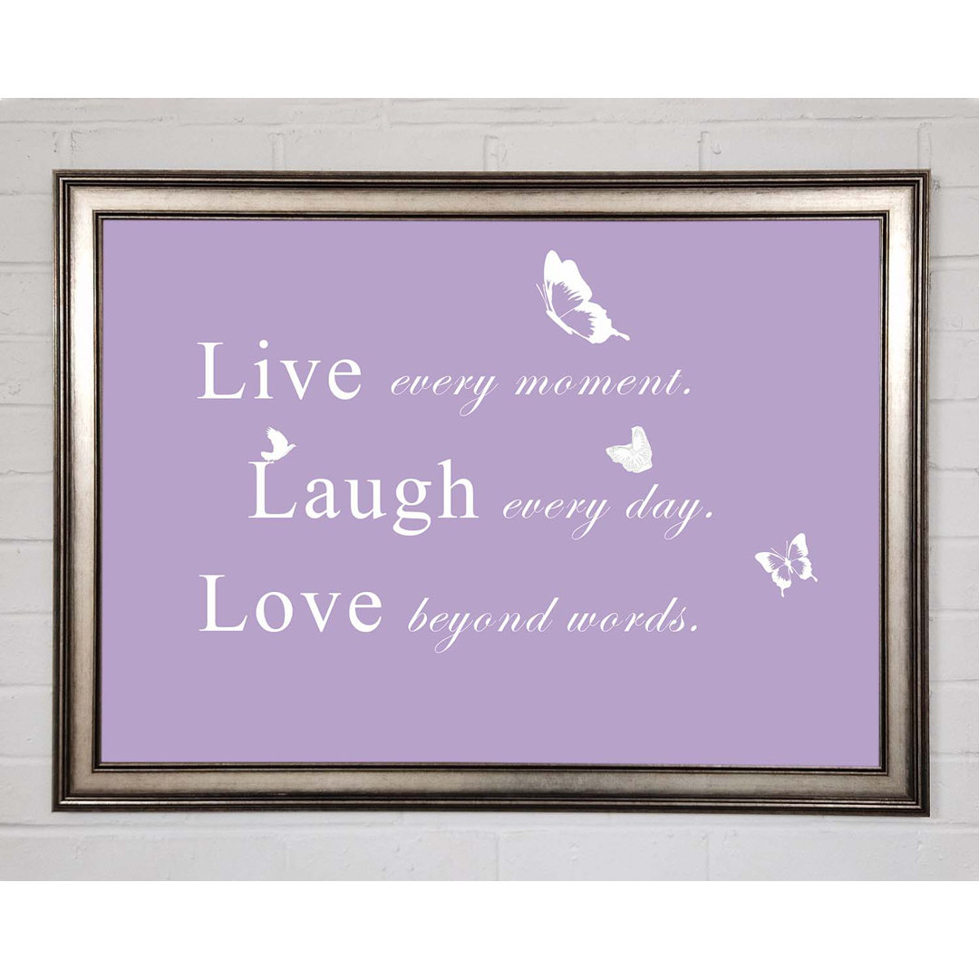 Gerahmtes Poster Love Quote Live Every Moment Lilac