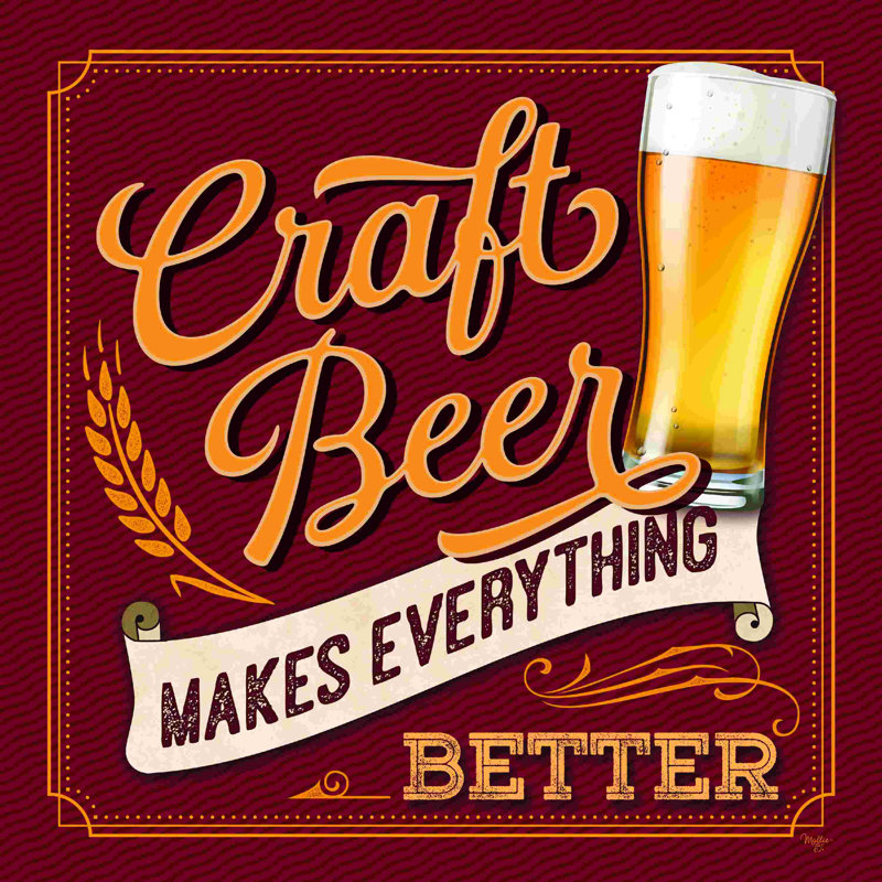 " Craft Beer Makes Everything Better " by Mollie B., 12" H x 12" W, No, Wrapped Canvas