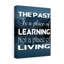 Toile inspirante, «The Past Is A Place Of Apprendre»-377668759