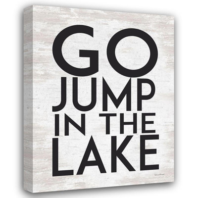 Trinx lettered And lined Gallery Wrapped Canvas Art Titled: Go Jump in the Lake