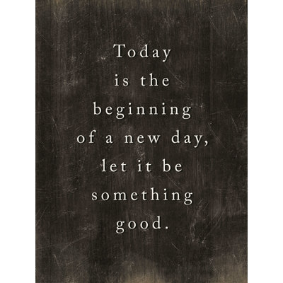" Today Is the Beginning of a New Day " Mixed Media Print