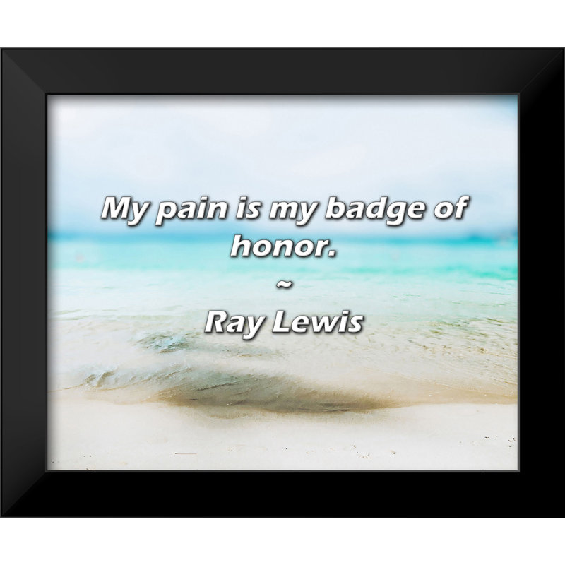 Citation de Ray Lewis: «My pain is my insigne d'honneur».