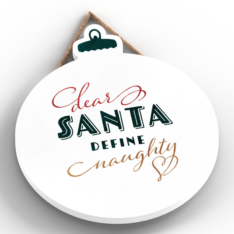 Xmas Dear Santa Define Naughty* Wooden Bauble Plaque