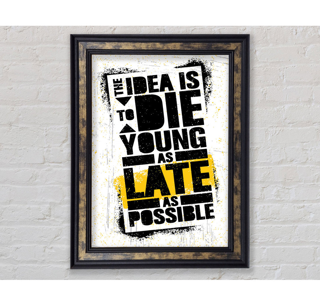 The Idea Is To Die Young - Single Picture Frame Typography