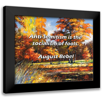 August Bebel Quote: Anti-Semitism is the socialism of fools.