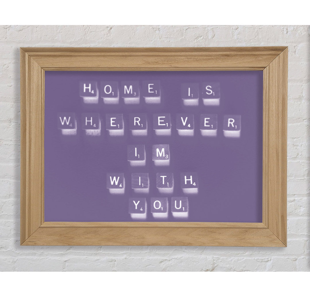 Love Quote Home Is Wherever Im With You Lilac - Einzelbildrahmen Kunstdrucke