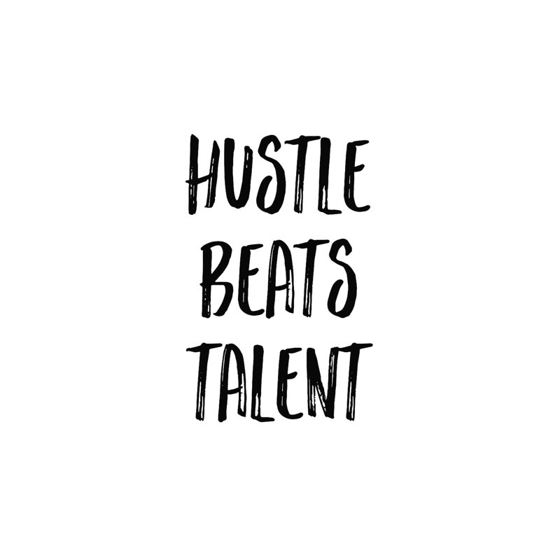 " Hustle Beats Talent ", 12" H x 12" W
