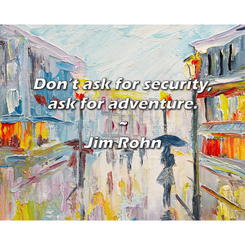 Citation artistique «Ne demande pas la sécurité, demande l'aventure». Toile tendue par Jim Rohn, H 28 po x l 40 po