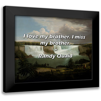 Randy Quaid Quote: I love my brother. I miss my brother.