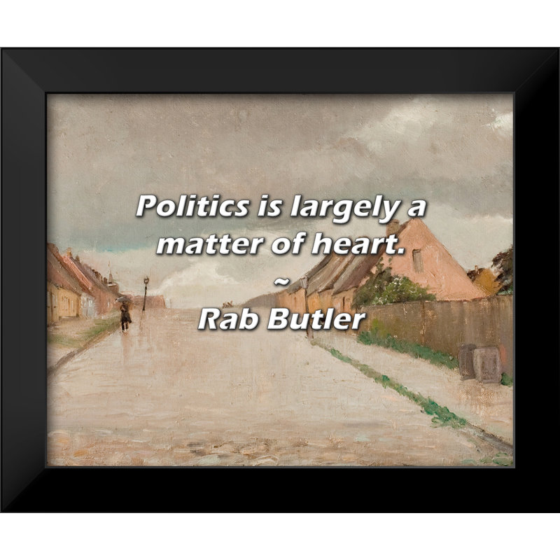 Rab Butler Citation: La politique est en grande partie une question de cœur.