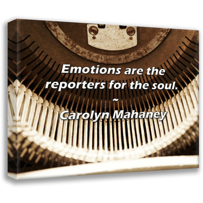 Carolyn Mahaney Quote: Emotions are the reporters for the soul.