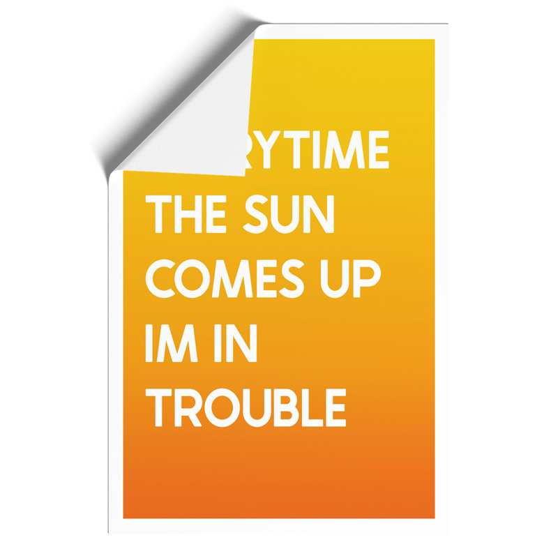 Everytime the Sun Comes Up - Frameless Print, 59cm H x 42cm W x 0.1cm D