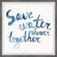 Save Water Together II - Single Picture Frame Painting-1321292355