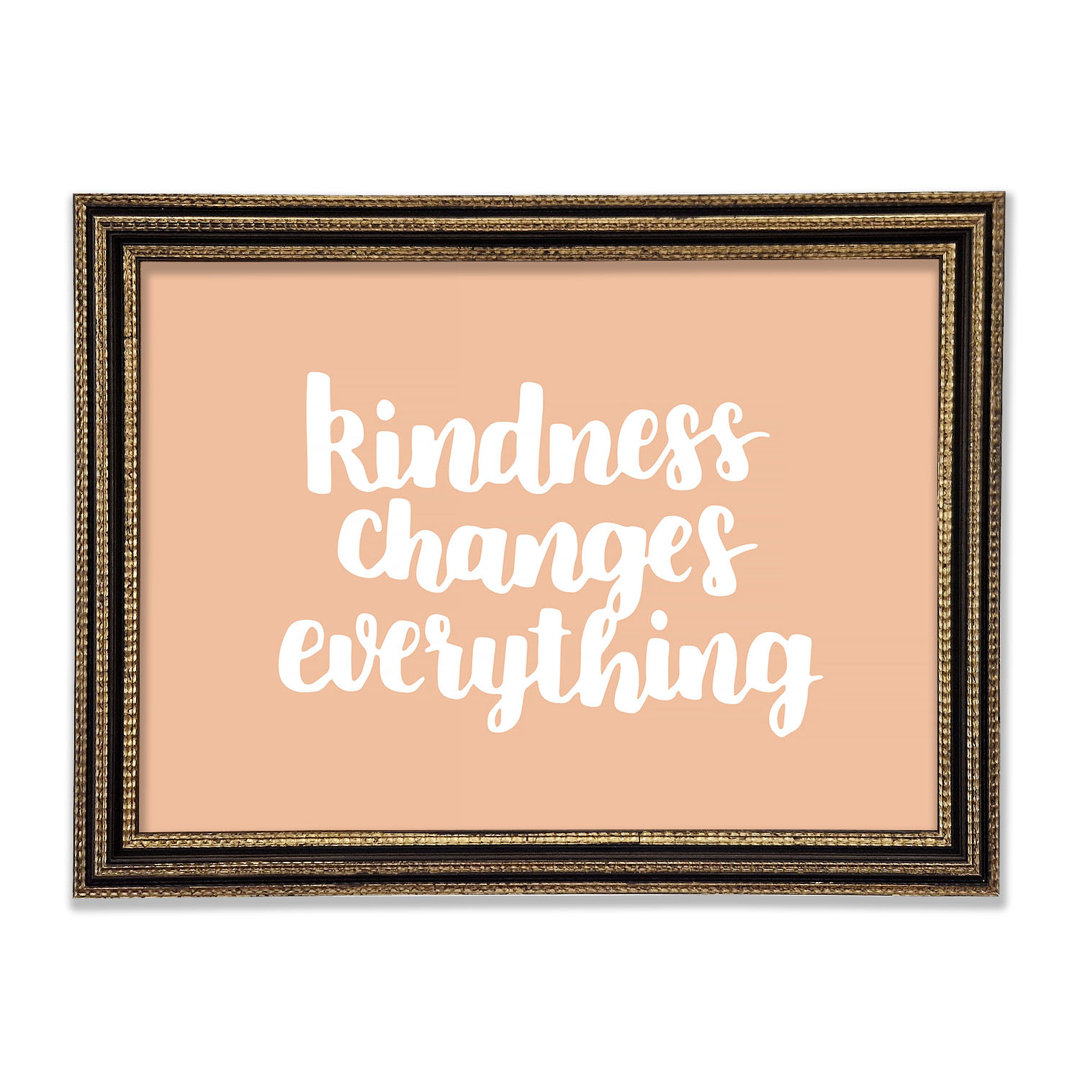 Gerahmtes Leinwandbild Kindness Changes Everything