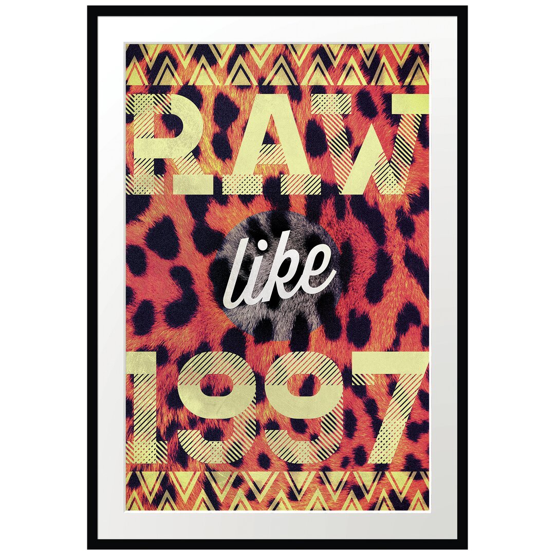 Gerahmtes Poster Raw Like 97