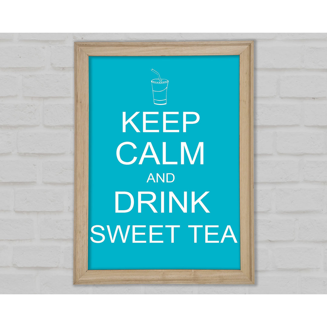 Küche Zitat Keep Calm Sweet Tea Gerahmter Druck