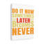 Later Becomes Never - Wrapped Canvas Print