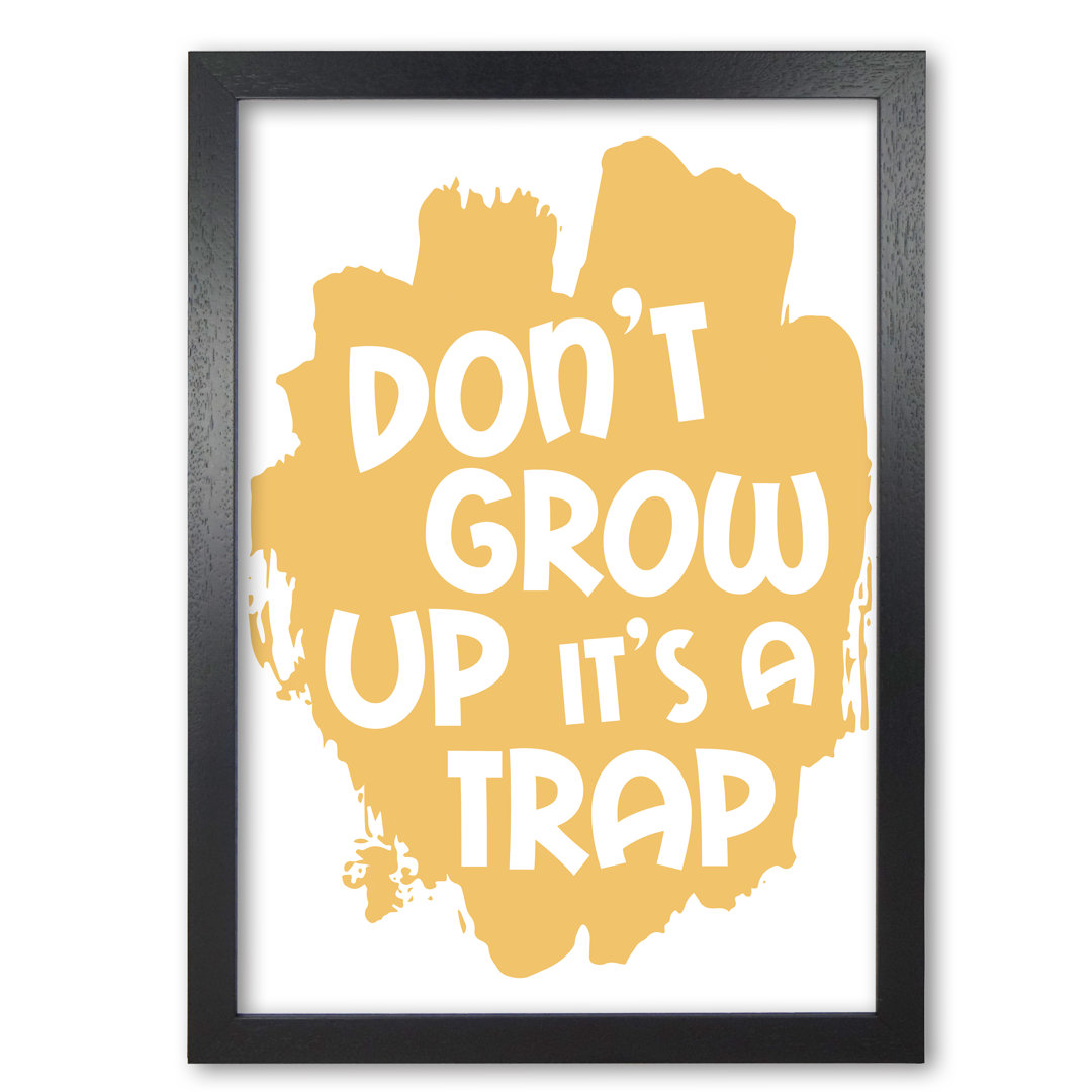 Don't Grow Up It's A Trap - Print