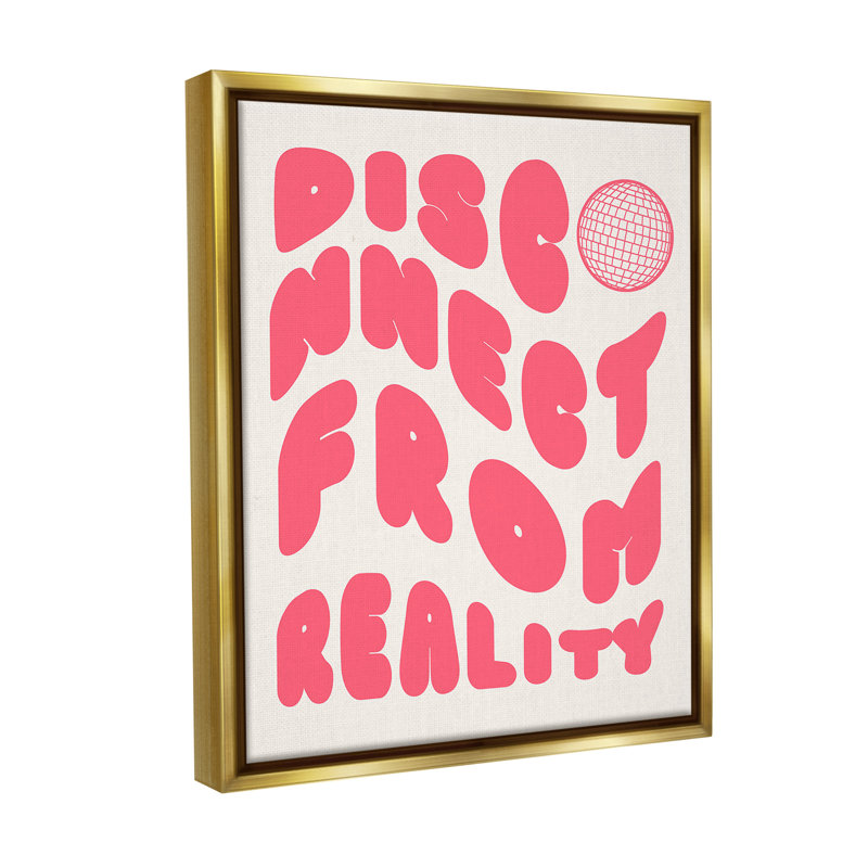" Disconnect From Reality Floater Frame " by Lil' Rue, Metallic Gold Floater Frame, 21" H x 17" W