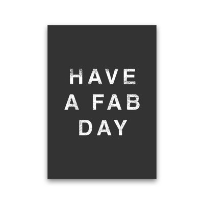 Have A Fab Day - Print