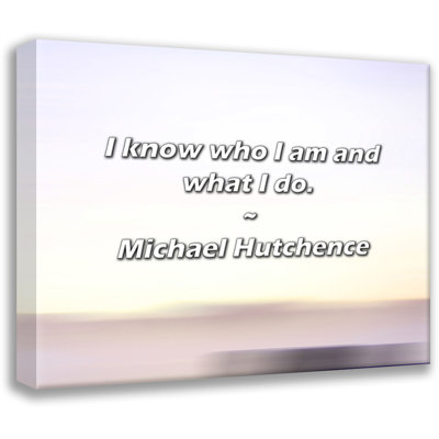 Citation artistique «Je sais qui je suis et ce que je fais». Toile tendue par Michael Hutchence