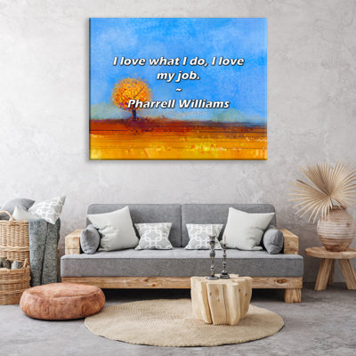 Artsy Quote ""I love what I do, I love my job."" By Pharrell Williams Gallery Wrapped Canvas -  Dakota Fields, 28B3458024434B7DACC76EA7A73E860B