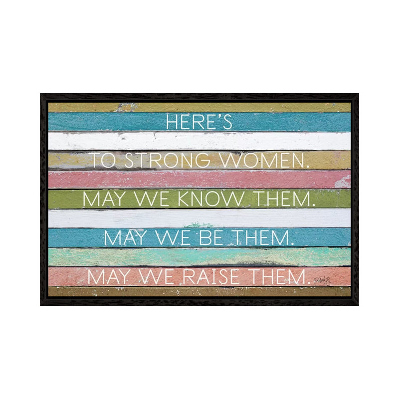 Here's To Strong Women by Marla Rae - Print on Canvas, Black Framed, 66.04 cm H x 45.72 cm W