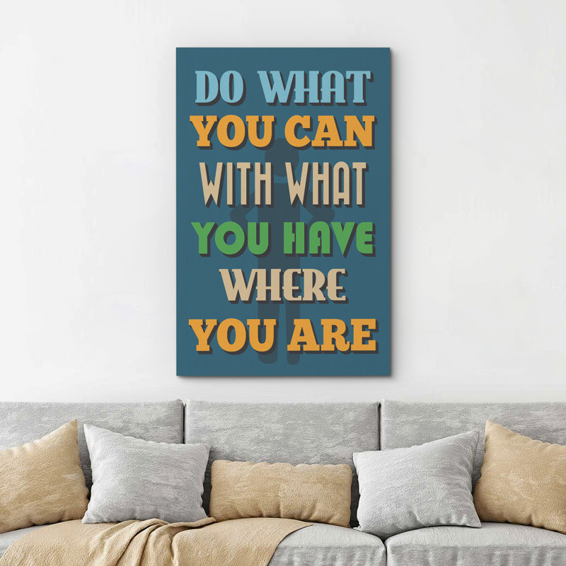 Inspirational Textual Word " Do What You Can With What You Have Where You Are ", 48" H x 32" W x 1.5" D