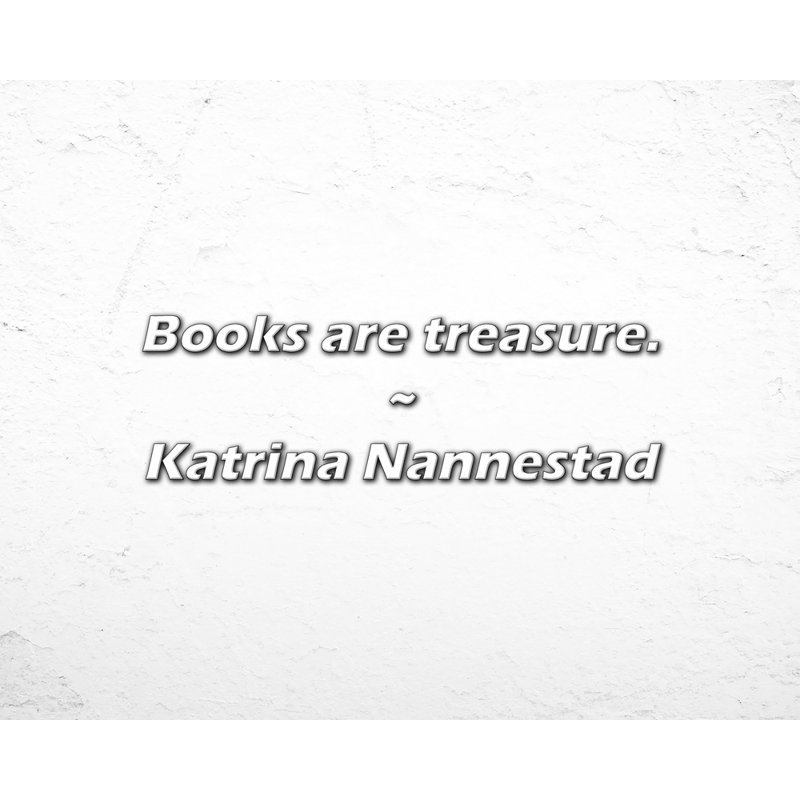 Katrina Nannestad Citation: Les livres sont des trésors.