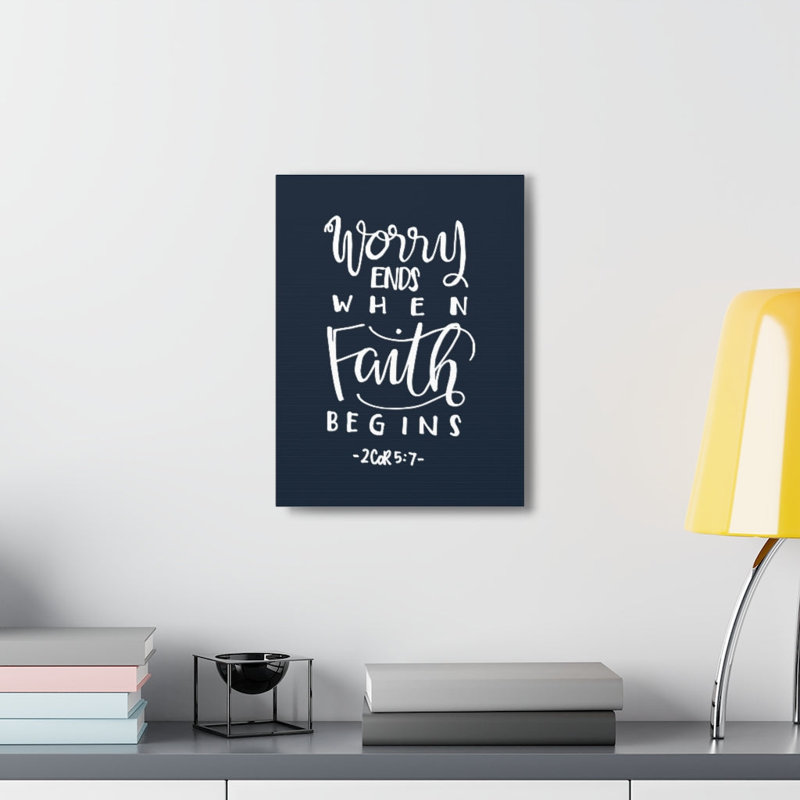 Worry Ends When Faith 2 Corinthians 5:7 1 Piece Wrapped Canvas Wall Art, 41cm H x 30cm W